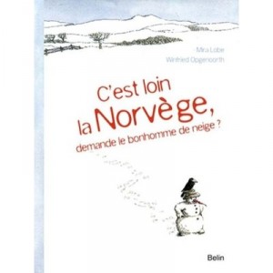 C'est Loin La Norvege ? Demande Le Bonhomme De Neige - Mira Lobe , Winfried Opgenoorth
