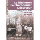 Le Bucheron, Le Charbonnier, L'ecorceur - Gerard Boutet