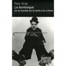 Le Burlesque Ou La Morale De La Tarte A La Creme - Petr Kral