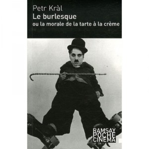 Le Burlesque Ou La Morale De La Tarte A La Creme - Petr Kral