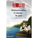 Manga 10 000 Images T.1, Homosexualite Et Manga : Le Yaoi , Articles, Entretiens, Chroniques Et Manga - Collectif