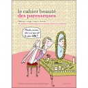 Le Cahier Beaute Des Paresseuses - Julie Levoyer , Joy Pinto , Soledad Bravi