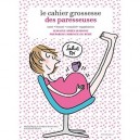 Le Cahier De Grossesse Des Paresseuses - Collectif