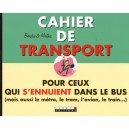Cahier De Transport Pour Ceux Qui S'ennuient Dans Le Bus (mais Aussi Le Metro, Le Tram, L'avion, Le Train...) - Bendix , Mathis