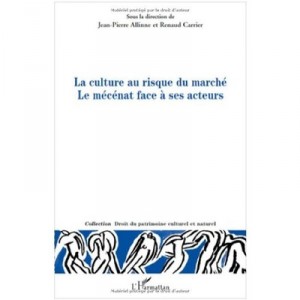 La Culture Au Risque Du Marche , Le Mecenat Face A Ses Acteurs - Jean-pierre Allinne , Renaud Carrier