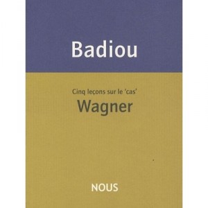 Cinq Lecons Sur Le « Cas » Wagner - Alain Badiou