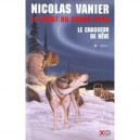 Le Chant Du Grand Nord T.1 , Le Chasseur De Reve - Nicolas Vanier