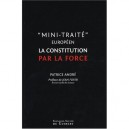 Mini-traite Europeen Ou La Constitution Par La Force - Patrice Andre