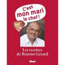 C'est Mon Mari Le Chef ! Les Recettes De Benoist Gerard - Benoist Gerard , Jean-francois Mallet