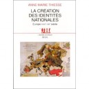 La Creation Des Identites Nationales , Europe Xviii-xx Siecle - Anne-marie Thiesse