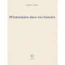 M'introduire Dans Ton Histoire - Jacques Dupin
