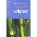 Minuscules Apercus Sur La Difficulte De Soigner - Jacques Salome