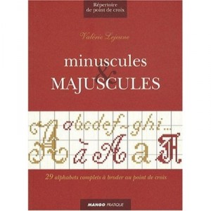 Minuscules  Majuscules , 29 Alphabets Complets A Broder Au Point De Croix - Valerie Lejeune