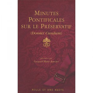 Minutes Pontificales Sur Le Preservatif (dossier Cundum) - Gaspard-marie Janvier
