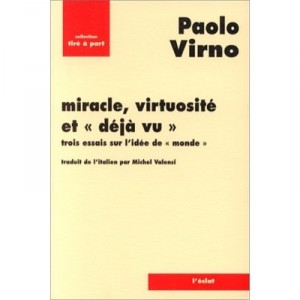 Miracle virtuosity and Deja Vu - Paolo Virno