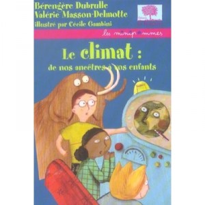 Le Climat , De Nos Ancetres A Vos Enfants - Valerie Masson , Berengere Dubrulle
