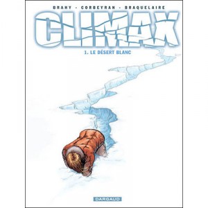 Climax T.1 , Le Desert Blanc - Eric Corbeyran , Braquelair