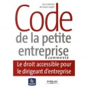 Code De La Petite Entreprise Commente , Le Droit Accessible Pour Le Dirigeant D'entreprise - Francois Lenglart