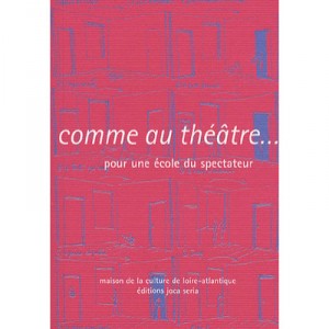Comme Au Theatre... Pour Une Ecole Du Spectateur - Collectif