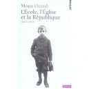 L'ecole, L'eglise Et La Republique - Mona Ozouf