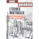 L'ecole Mutuelle, Une Pedagogie Trop Efficace ? - Anne Querrien