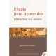 L'ecole Pour Apprendre , L'eleve Face Aux Savoirs - Jean-pierre Astolfi