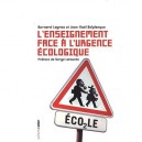 L'enseignement Face A L'urgence Ecologique - Bernard Legros , Jean-noel Delplanque