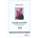 L'ecologie Au Quotidien , Elements Pour Une Theorie Sociologique De La Resistance Ordinaire - Michelle Dobre
