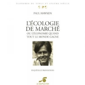 L'ecologie De Marche , Ou L'economie Quand Tout Le Monde Gagne - Paul Hawken