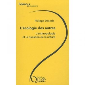 L'ecologie Des Autres , L'anthropologie Et La Question De La Nature - Philippe Descola
