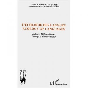 The ecology of language, mixture William Mackey - Annette Boudreau, Lise Dubois, Jacques Maurais, Grant McConnell