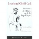 Le Colonel Cadi, Serviteur De L'islam Et De La Republique - Jean-yves Bertrand Cadi