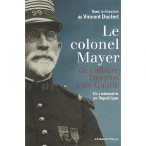 Le Colonel Mayer , De L'affaire Dreyfus A De Gaulle - Vincent Duclert