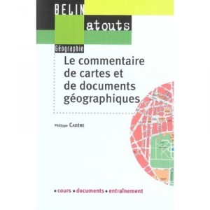 Le Commentaire De Cartes Et De Documents Geographiques - Philippe Cadene
