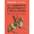 Bordeaux Au Xviii Siecle , Le Commerce Atlantique Et Esclavage / Bordeaux In The 18 Th Century , Trans-atlantic Trading And Sla