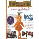 Les Miroirs Du Soleil , Le Roi Louis Xiv Et Ses Artistes - Christian Biet