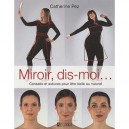 Miroir, Dis-moi... Conseils Et Astuces Pour Etre Belle Au Naturel - Catherine Pez