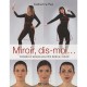 Miroir, Dis-moi... Conseils Et Astuces Pour Etre Belle Au Naturel - Catherine Pez