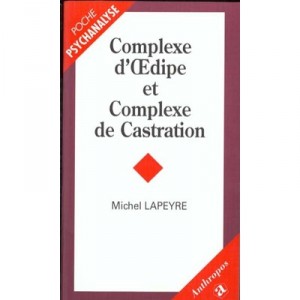 Le Complexe D'oedipe Et Le Complexe De Castration - Michel Lapeyre