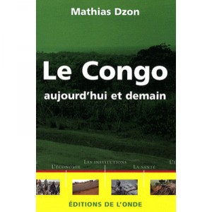 Le Congo, Aujourd'hui Et Demain - Mathias Dzon