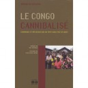 Le Congo Cannabalise , Chronique Et Reflexion Sur Un Pays Sans Etat De Droit - De Kuyssche