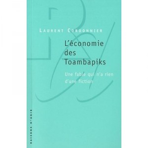 L'economie Des Toambapiks , Une Fable Qui N'a Rien D'une Fiction - Laurent Cordonnier