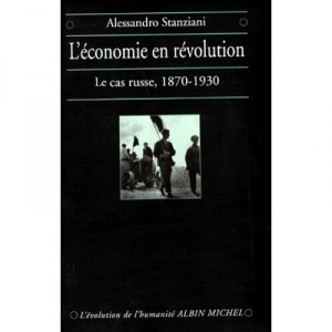 The Economy in Revolution, the Russian case, 1870-1930 - Alessandro Stanziani