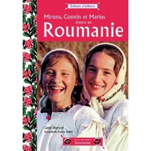 Miruna, Cosmin Et Marius Vivent En Roumanie - Cathy Dutruch , Sophie Duffet
