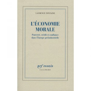 L'economie Morale , Pauvrete, Credit Et Confiance Dans L'europe Preindustrielle - Laurence Fontaine