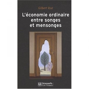 L'economie Ordinaire Entre Songes Et Mensonges - Gilbert Rist