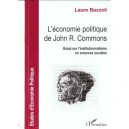 L'economie Politique De John-r. Commons , Essai Sur L'institutionnalisme En Sciences Sociales - Laure Bazzoli