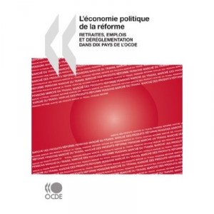 L'economie Politique De La Reforme , Retraites, Emplois Et Dereglementation Dans Dix Pays De L'ocde - Collectif