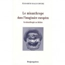 Le Misanthrope Au Theatre , La Figure Du Misanthrope Dans L'imaginaire Europeen - Elisabeth Rallo-ditche