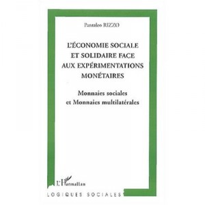L'economie Sociale Et Solidaire Face Aux Experimentations Monetaires , Monnaies Sociales Et Monnaies Multilaterale - Pantaleo R